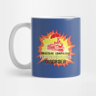 Obsessive Compulsive Ferroequinologist Disorder Mug